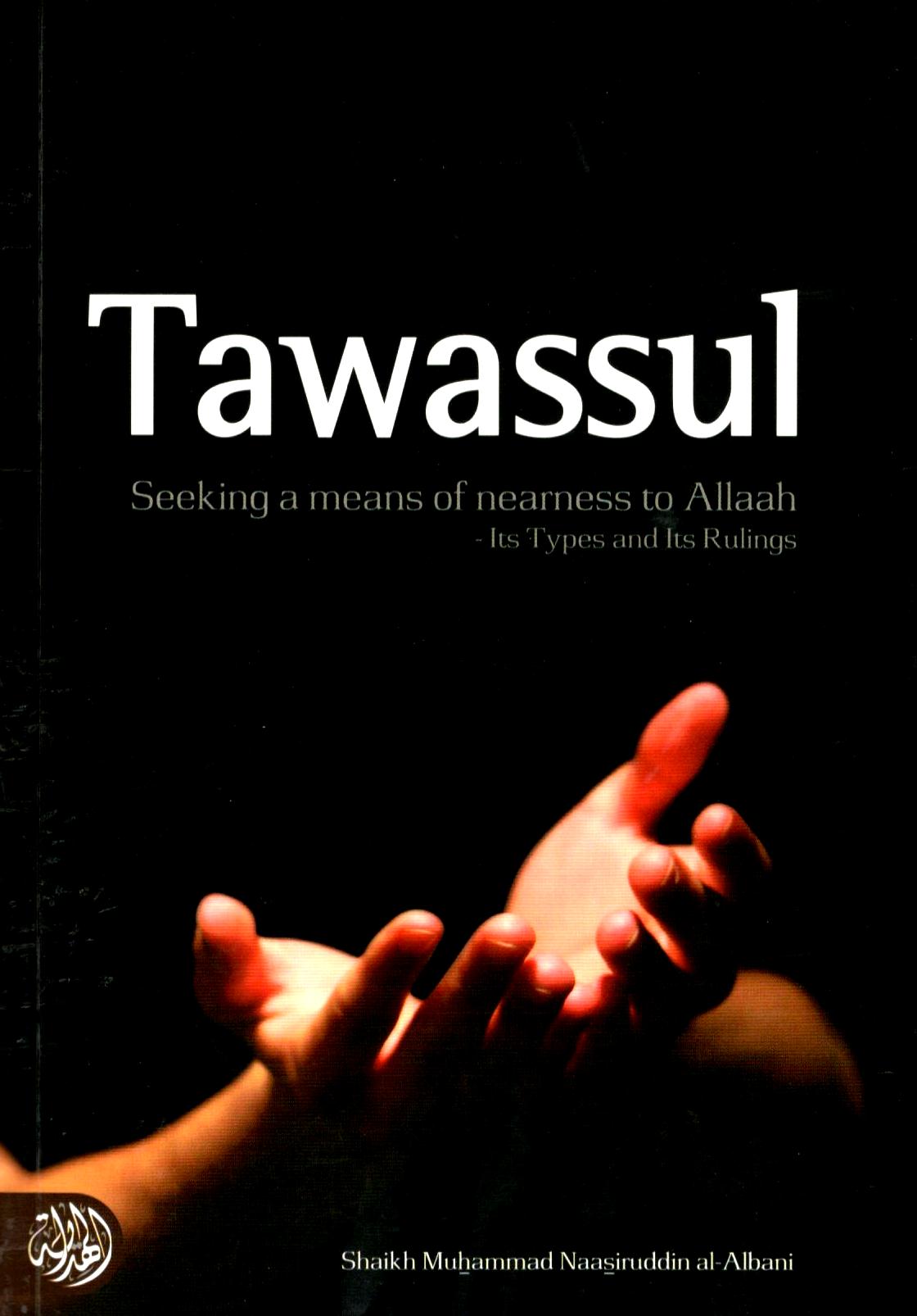 Tawassul - Seeking a Means of Nearness to Allah