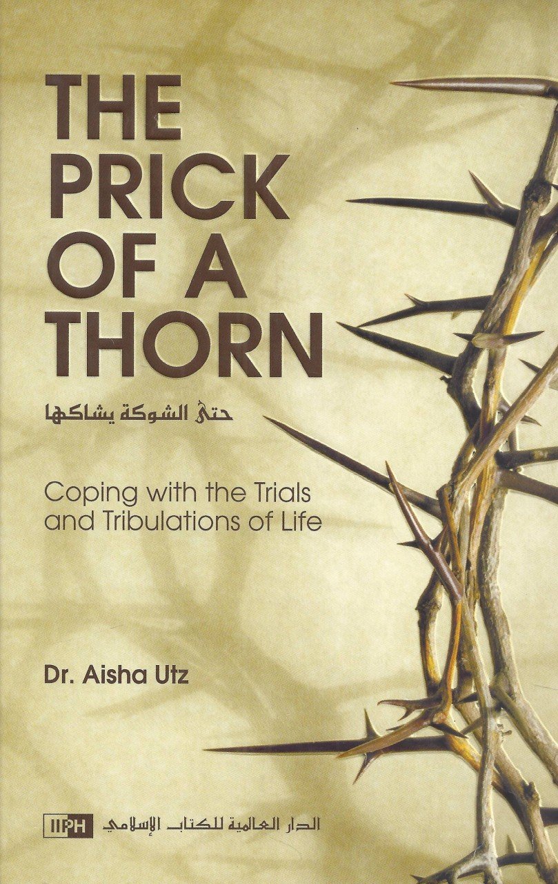 The Prick Of A Thorn: Coping with the Trials and Tribulations of Life