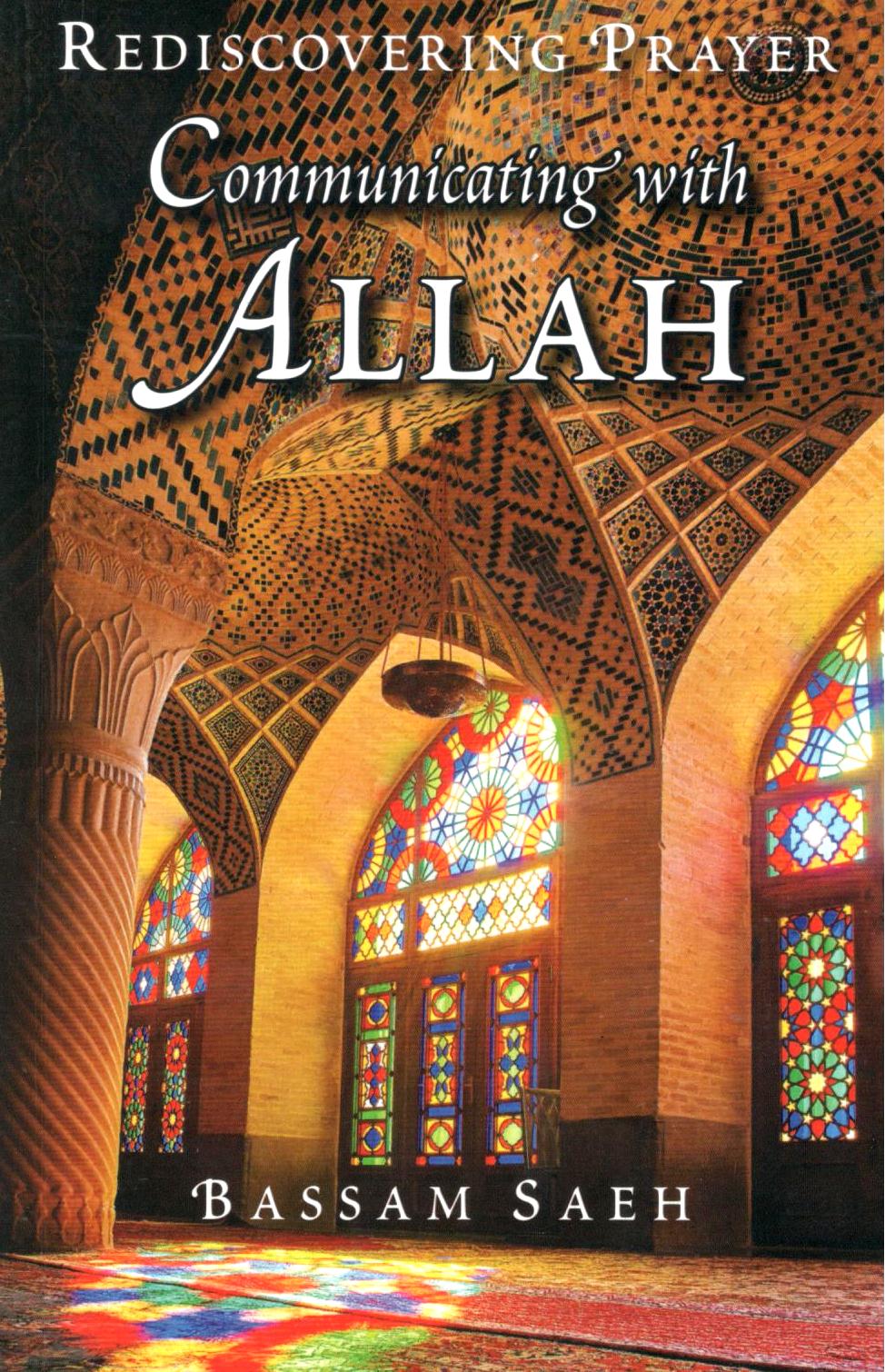 Communicating with Allah: Rediscovering Prayer
