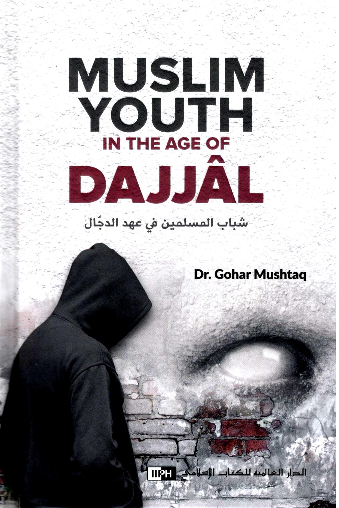 The cover of the book 'Muslim Youth in the Age of Dajjal' features a dark, grungy art style with a hooded figure and graffiti in the background. The title and author's name are prominently displayed.