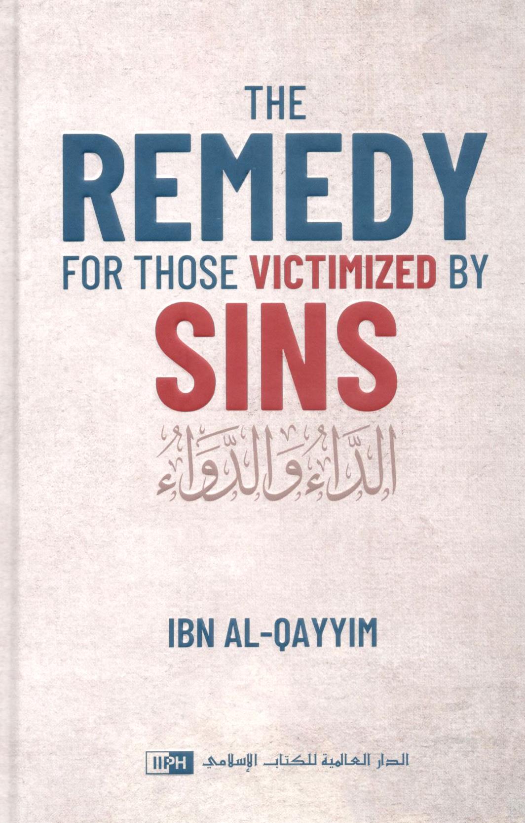 The Remedy for those Victimized by Sins | Ibn al Qayyim – Dawah Books