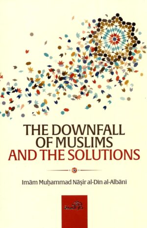 The Downfall of Muslims and the Solutions