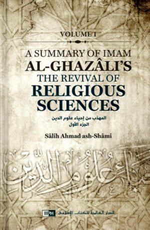 A Summary of Imam Al Ghazalis The Revival of Religious Sciences